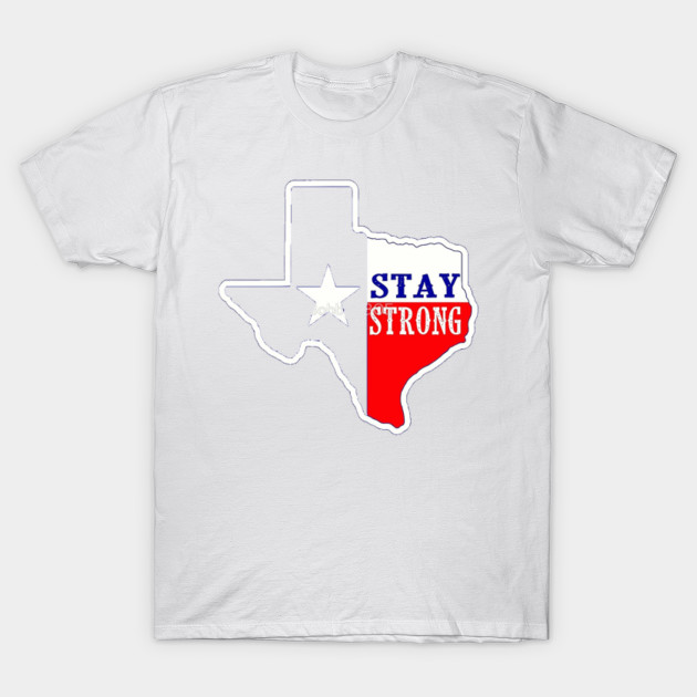 STAY STRONG TEXAS T-Shirt-TOZ